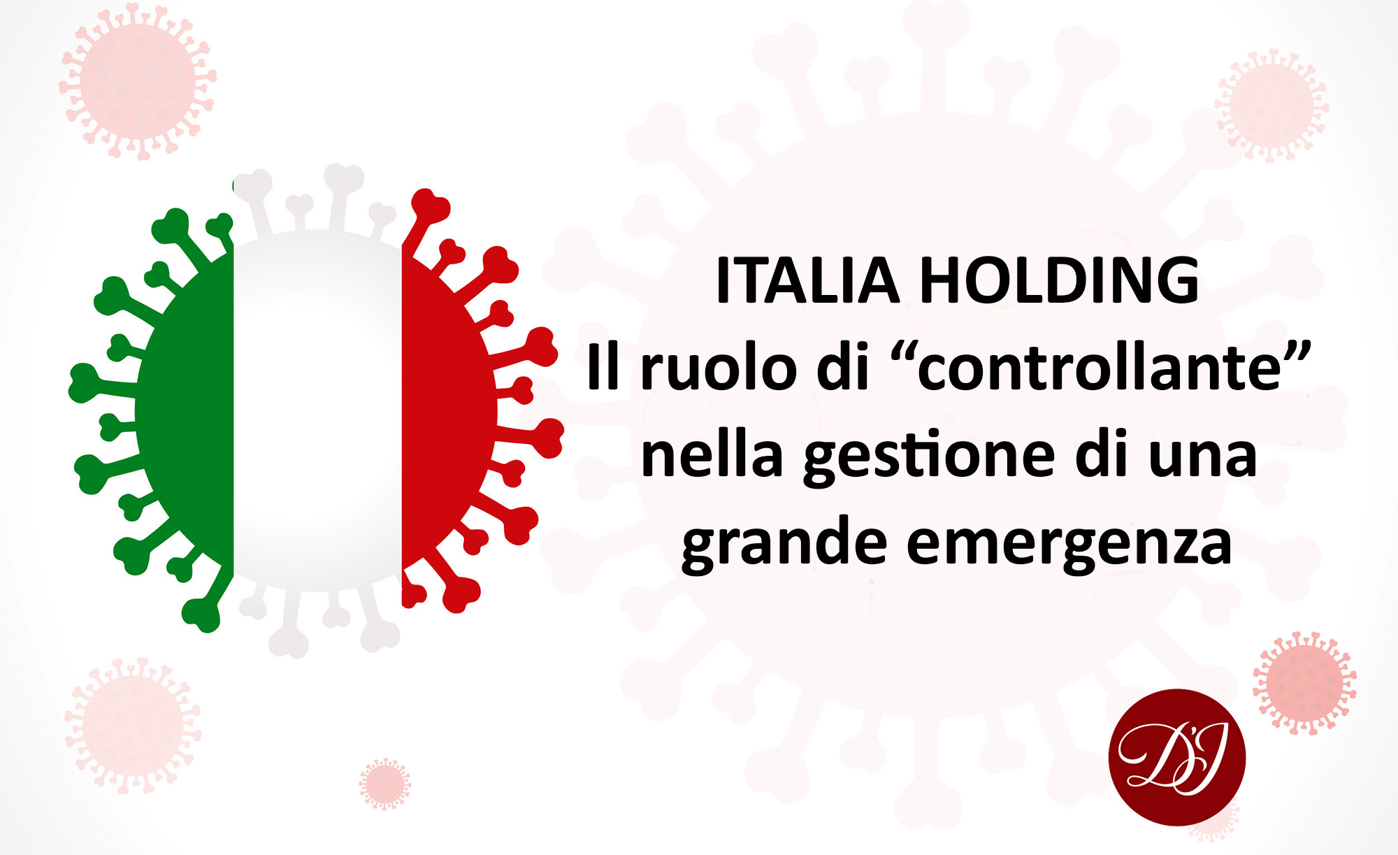 ITALIA HOLDING – Il ruolo di “controllante” che ogni stato, civile e democratico, dovrebbe assumere nella gestione di una grande emergenza