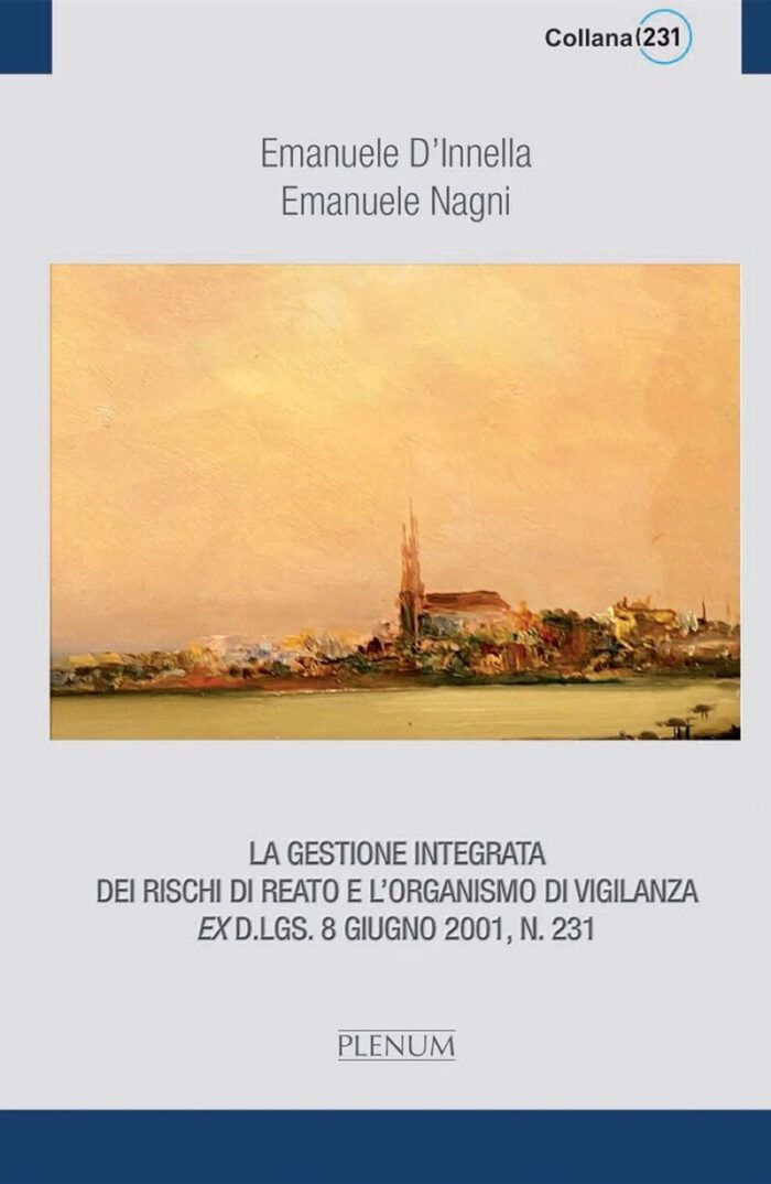 La gestione integrata dei rischi di reato e l’Organismo di Vigilanza ex D.Lgs. 8 giugno 2001, n. 231